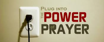 banner with the words "plug into the power of prayer" in large letters, but off to the side of the words is a wall plug with a cord plugged into it symbolizing a powerful intercessor.